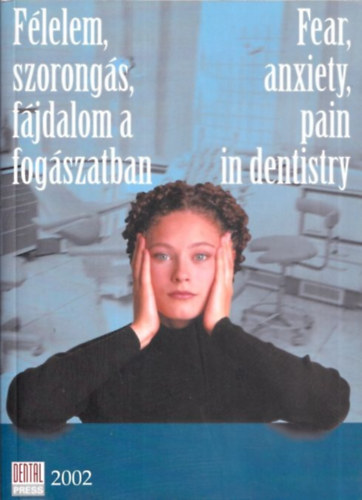 Prof. Dr. Murtomaa Heikki - Dr. Gyenes Monika  (szerk.) - Flelem, szorongs, fjdalom a fogszatban (Okok, terpis mdszerek) / Fear, anxiety, pain in dentitry (Etiology, therapeutical methods)