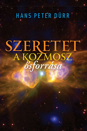 Hans-Peter Drr - Szeretet - a kozmosz sforrsa