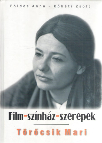 Fldes Anna; Khti Zsolt - Trcsik Mari - Film-Sznhz-Szerepek