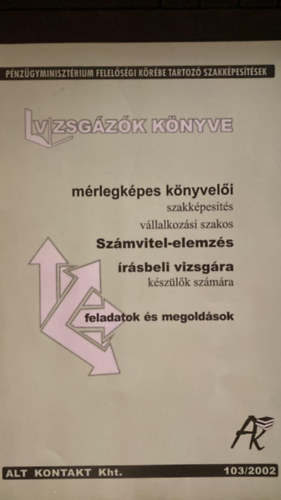 Bay Ferenc  (szerk.) - Vizsgzk knyve - Mrlegkpes knyveli szakkpests vllalkozi szakos vizsgra kszlknek - Szmvitel-Elemzs - Feladatok