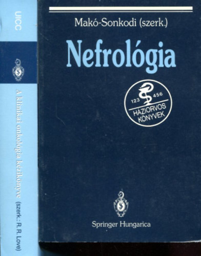 Richard R. Love - Mak�-Sonkodi  (szerk) - 2 db orvosi k�tet: A klinikai onkol�gia k�zik�nyve - Nefrol�gia
