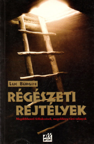 Luc Brgin - Rgszeti rejtlyek