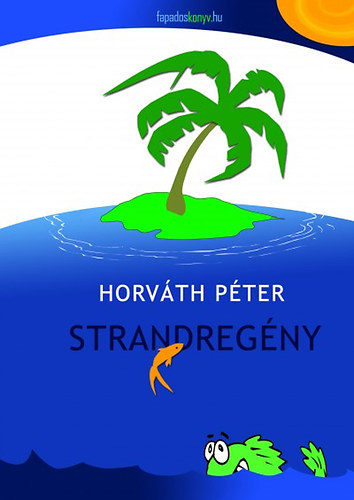 Horvth Pter - Strandregny - Kivezets a szpirodalombl