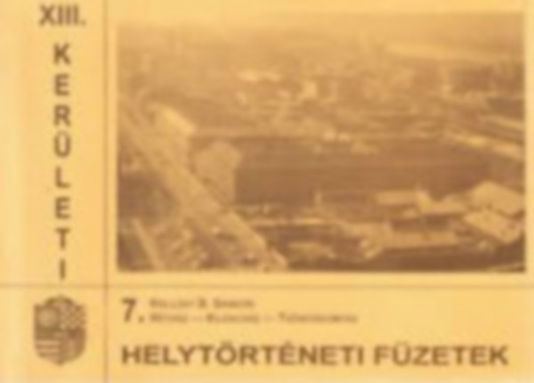 Hollsy B. Sndor - Hthz - Kilenchz - Tizenhromhz (XIII. kerleti helytrtneti fzetek 7.)