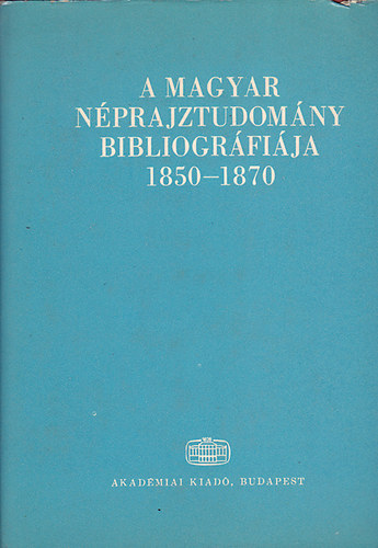 Sndor Istvn  (szerk.) - A magyar nprajztudomny bibliogrfija 1850-1870