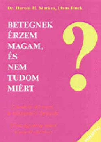 H. H. Markus; H. Finck - Betegnek rzem magam, s nem tudom mirt