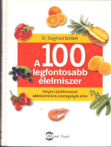 Siegfried Schlett - A 100 legfontosabb lelmiszer