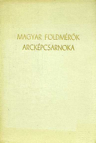 Raum Frigyes  (szerk.) - Magyar fldmrk arckpcsarnoka