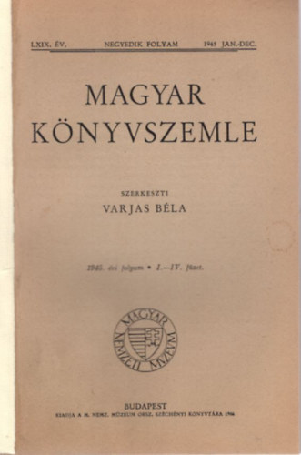 Varjas B�la  (szerk.) - Magyar k�nyvszemle - LXIX. �v. negyedik folyam, 1945 jan.-dec.