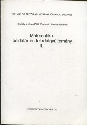 Pldi Vince,Borbly Imrn,Dr.Reiman Istvnn - Matematika pldatr s feladatgyjtemny II. - Ybl Mikls Mszaki Fiskola