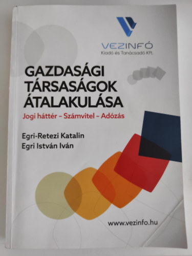 Egri Istvn Ivn Egri-Retezi Katalin - Gazdasgi trsasgok talakulsa - Jogi httr - Szmvitel - Adzs (Vezinf)