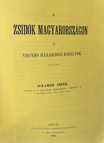 Hajnik Imre - A zsid�k Magyarorsz�gon - Vegyes h�zakb�l kir�lyok - Reprint
