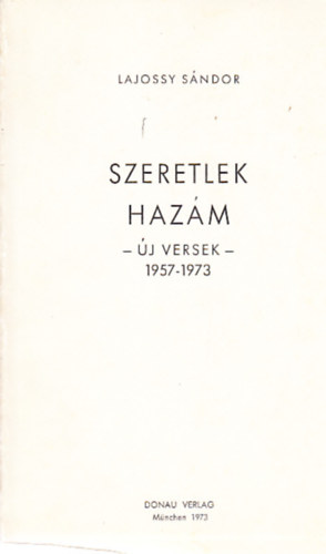 Lajossy Sándor - Szeretlek hazám (új versek 1957-1973)