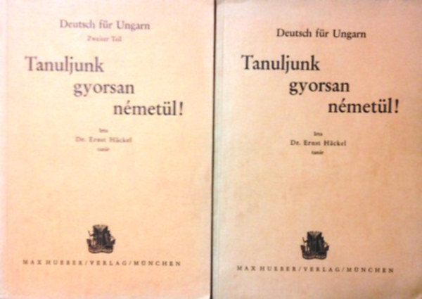 Dr Ernst Hackel - Tanuljunk gyorsan nmetl! (Deutsch fr ungarn) + Tanuljunk gyorsan nmetl! (Deutsch fr ungarn, Zweiter teil)