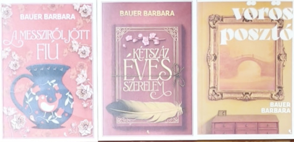 Bauer Barbara - 3db k�l�nleges, �lfestett Bauer Barbara reg�ny - K�tsz�z �ves szerelem, A messzir�l j�tt fi�, V�r�s poszt�