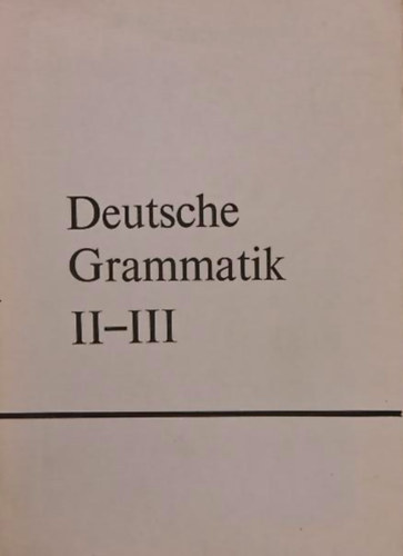 Regina- Wild, Katalin Hessky - Deutsche Grammatik (f�r die II. und III. Klasse...)