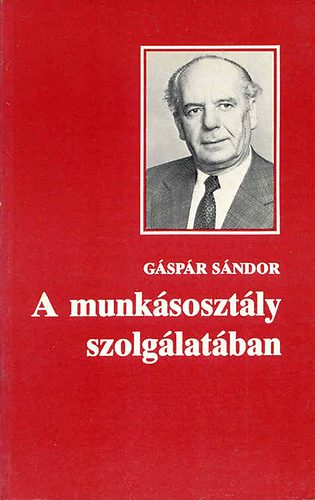 Gspr Sndor - A munksosztly szolglatban