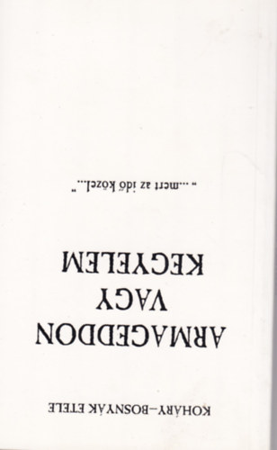 Koh�ry-Bosny�k Etele - Armageddon vagy kegyelem