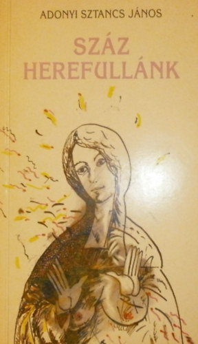 Adonyi Sztancs János - Száz herefullánk