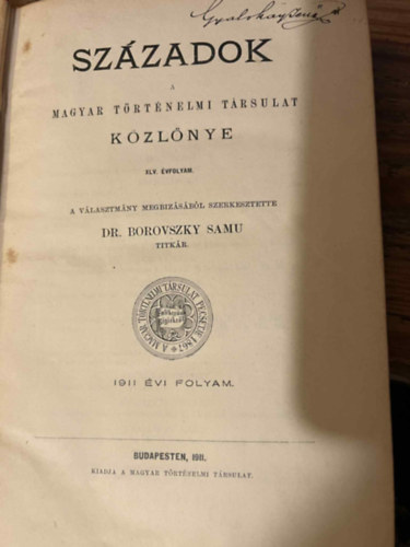 Dr. Borovszky Samu  (szerk.) - Sz�zadok 1911- A Magyar T�rt�nelmi T�rsulat K�zl�nye - XLV.�vf.