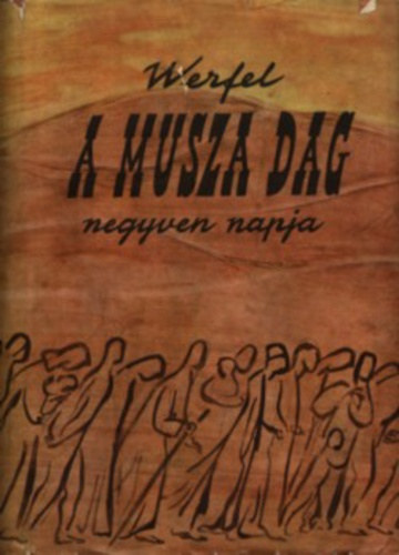 Franz Werfel - A Musza Dagh negyven napja