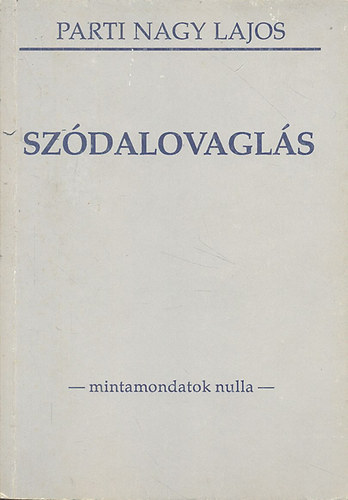 Parti Nagy Lajos - Sz�dalovagl�s -mintamondatok nulla (I. kiad�s)