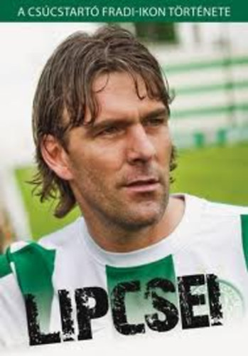 Frsz Attila; Privacsek Andrs - Lipcsei - A cscstart Fradi-ikon trtnete