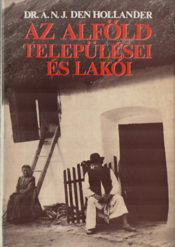 A.N.J. Dr. den Hollander - Az alf�ld telep�l�sei �s lak�i