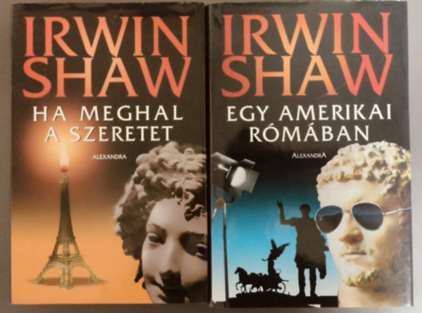 Irwin Shaw - Egy amerikai R�m�ban + Ha meghal a szeretet (2m�)