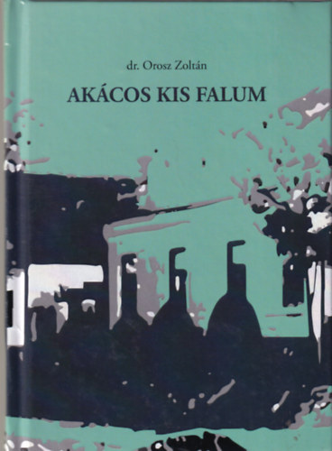 dr. Orosz Zoltn - Akcos kis falum