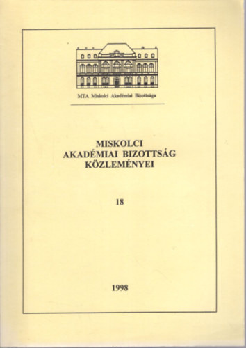 Hargitainé Varga Éva Kozák Imre - Miskolci Akadémiai Bizottság közleményei 18 - 1998