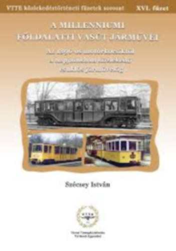 Sz�csey Istv�n - K�zleked�si f�zetek XVI. - A Millenniumi F�ldalatti Vas�t j�rm�vei