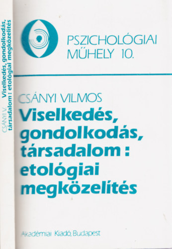 Cs�nyi Vilmos - Viselked�s, gondolkod�s, t�rsadalom: etol�giai megk�zel�t�s