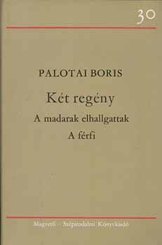 Palotai Boris - Kt regny-A madarak elhallgatak, A frfi