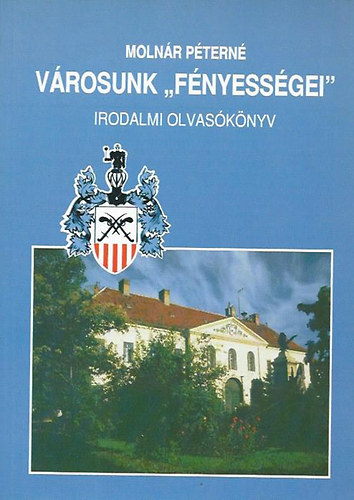 Molnár Péterné - Városunk "fényességei" (Kunszentmiklósi Irodalmi Olvasókönyv)