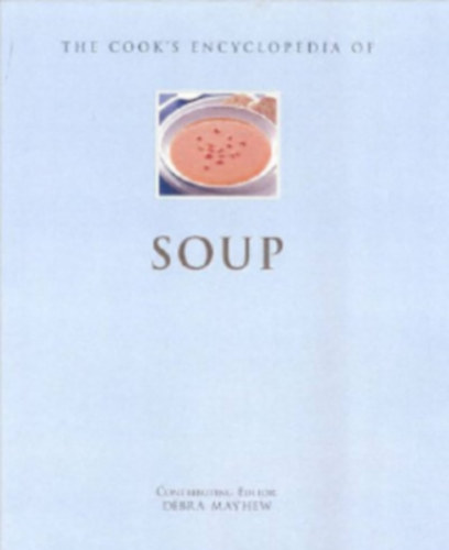 Debra Mayhew - The Cook's Encyclopedia of Soup