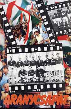 Aranycsapat (a film sz�let�se, �s ami a filmb�l kimaradt...)