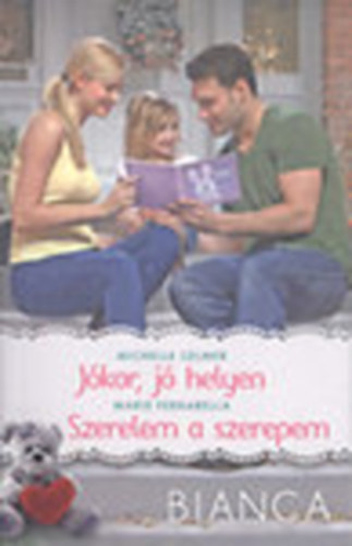 Marie Ferrarella Michelle Celmer - Jkor, j helyen + Szerelem a szerepem (Bianca 283-284. ktet)