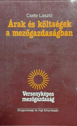 Csete Lszl  (szerk.) - rak s kltsgek a mezgazdasgban