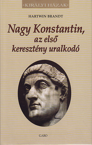 Brandt - Nagy Konstantin, az els keresztny uralkod