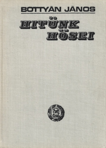 Bottyn Jnos - Hitnk hsei