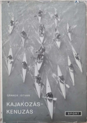 Granek Istvn - Kajakozs-kenuzs