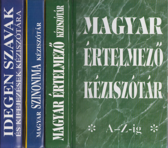 3 db rtelmez sztr: Magyar rtelmez kzisztr A-Z-ig + Magyar szinonima kzisztr A-Z-ig + Idegen szavak s kifejezsek kzisztra