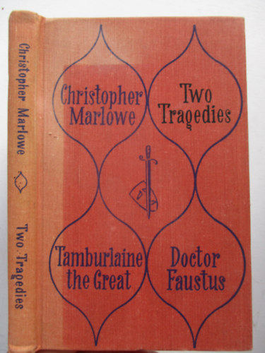 Christopher Marlowe - Two tragedies - Tamburlaine the great / Doctor Faustus