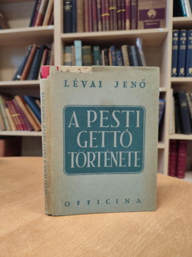 Lévai Jenő - A pesti gettó története