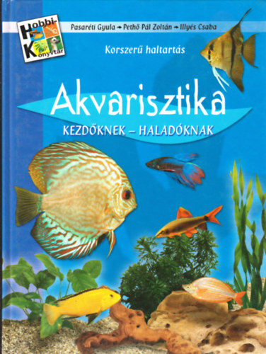 Pasaréti-Pethő-Illyés - Akvarisztika kezdőknek-haladóknak