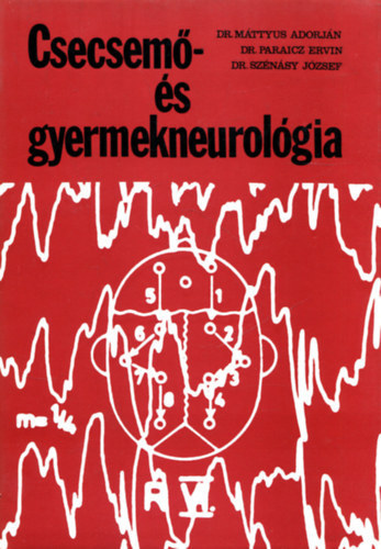 Dr. Dr. Paraicz Ervin, Dr. Szénásy József Máttyus Adorján - Csecsemő- és gyermekneurológia