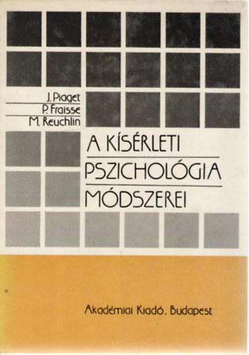 Paul Fraisse, Maurice Reuchlin Jean Piaget - A ksrleti pszicholgia mdszerei