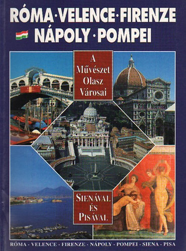 A mvszet olasz vrosai - Rma, Velence, Firenze, Npoly, Pompei, Sienval s Pisval