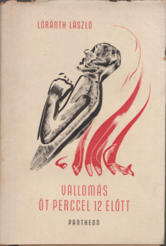 L�r�nth L�szl� - Vallom�s �t perccel 12 el�tt (dedik�lt)